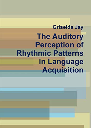 Book The Auditory Perception of Rhythmic Patterns in Language Acquisition free