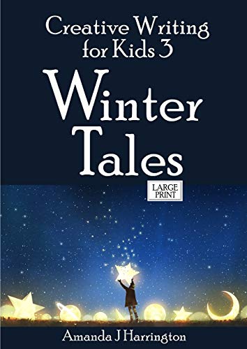 Book Creative Writing for Kids 3 Winter Tales Large Print free