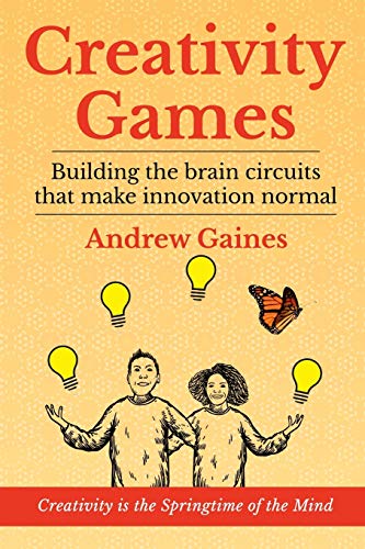 Book Creativity Games: Building the brain circuits that make innovation normal free