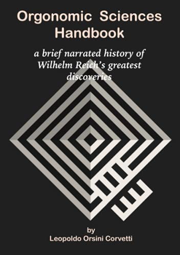Book Orgonomic Sciences Handbook - a brief narrated history of Wilhelm Reich's greatest discoveries free