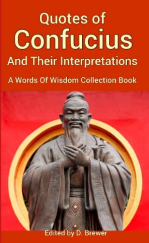 Book Quotes of Confucius And Their Interpretations, A Words Of Wisdom Collection Book free