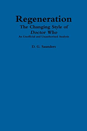 Book Regeneration: The Changing Style of Doctor Who: An Unofficial and Unauthorised Analysis free
