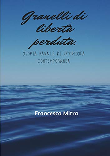 Book Granelli di libertà perduta. Storia banale di un'odissea contemporanea (Italian Edition) free