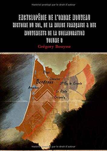 Book Encyclopédie de l'Ordre Nouveau - Histoire du SOL, de la Milice Française & des mouvements de la Collaboration Volume 8 (French Edition) free