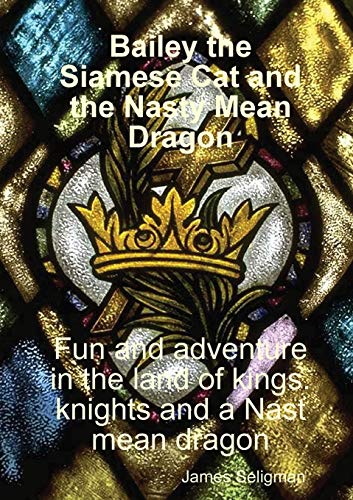 Book Bailey the Siamese Cat and the Nasty Mean Dragon free Book Bailey the Siamese Cat and the Nasty Mean Dragon free