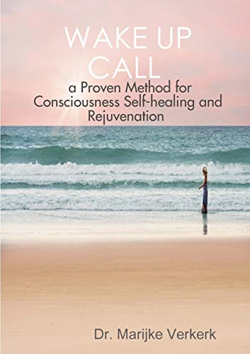 Book Wake Up Call a Proven Method for Consciousness Selfhealing and Rejuvenation free
