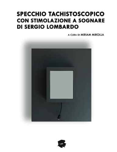 Book Specchio Tachistoscopico con Stimolazione a Sognare di Sergio Lombardo: Scritti e ricerche (Italian Edition) free
