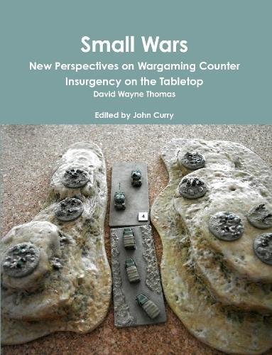 Book Small Wars New Perspectives on Wargaming Counter Insurgency on the Tabletop free Book Small Wars New Perspectives on Wargaming Counter Insurgency on the Tabletop free
