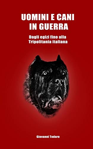 Book Uomini e cani in guerra - Dagli egizi fino alla Tripolitania italiana (Italian Edition) free