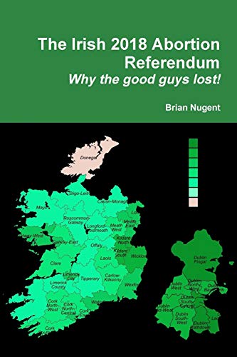 Book The Irish 2018 Abortion Referendum: Why the good guys lost! free