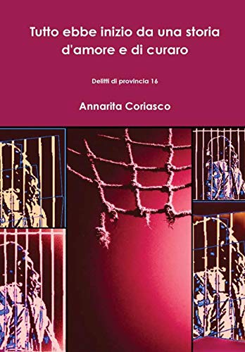 Book Tutto ebbe inizio da una storia d'amore e di curaro - Delitti di provincia 16 (Italian Edition) free