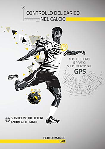 Book Controllo del carico nel calcio - aspetti teorici e pratici sull'utilizzo del gps (Italian Edition) free