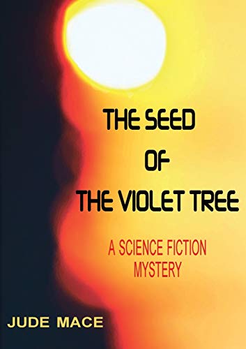 Book The Seed of the Violet Tree:A Science Fiction Mystery free