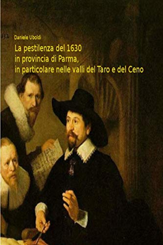 Book La pestilenza del 1630 in provincia di Parma, in particolare nelle valli del Taro e del Ceno (Italian Edition) free
