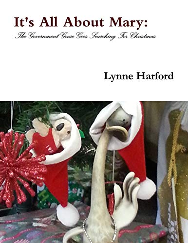 Book It's All About Mary: The Government Goose Goes Searching For Christmas free