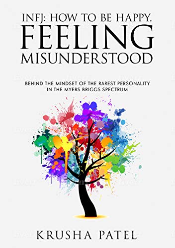 Book Infj: How to Be Happy, Feeling Misunderstood: Behind the mindset of the rarest personality in the Myers Briggs spectrum free