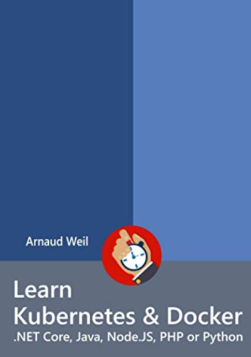 Book Learn Kubernetes & Docker - .NET Core, Java, Node.JS, PHP or Python (French Edition) free