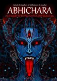 Book ABHICHARA - THE MAGIC OF TANTRIC MYSTICS AND WARLOCKS free