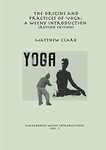Book The Origins and Practices of Yoga: A Weeny Introduction (revised edition) free