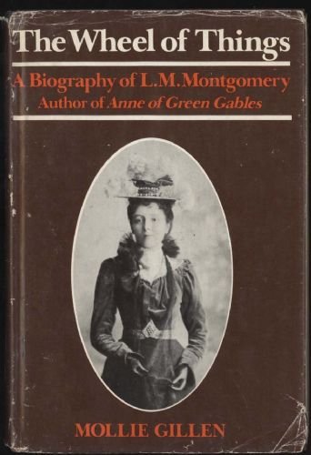 Book The wheel of things: A biography of L. M. Montgomery, author of Anne of Green Gables free