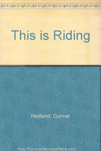 Book This Is Riding: Dressage, Jumping, Eventing in Words and Pictures free