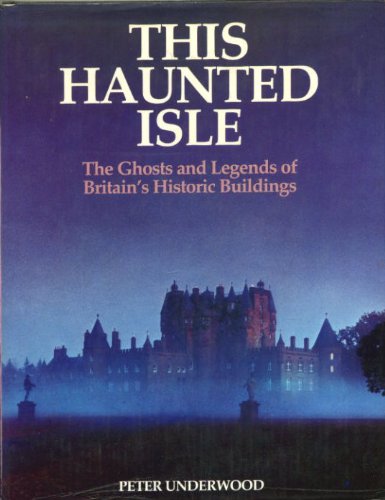 Book This Haunted Isle: The Ghosts and Legends of Britain's Historic Buildings free