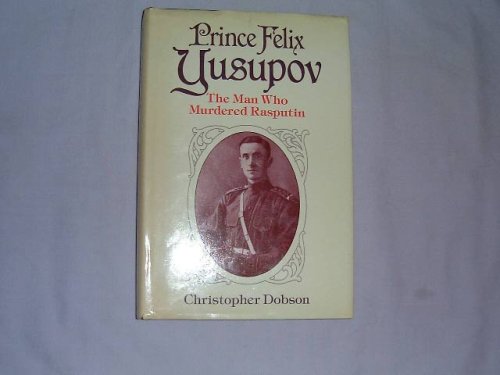 Book Prince Felix Yusupov: The man who murdered Rasputin free