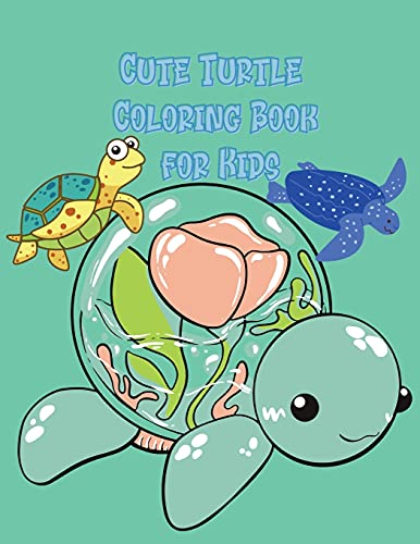 Book Cute Turtle Coloring Book for Kids: Beautiful Coloring and Activity Pages with Cute Turtles and More! for Kids, Toddlers and Preschoolers. Children Activity Book for Girls & Boys free