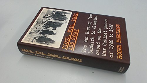 Book Blood, toil, tears and sweat: The War history from Dunkirk to Alamein, based on the War Cabinet papers of 1940 to 1942 free
