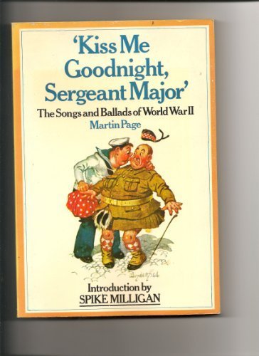 Book Kiss me Goodnight, Sergeant Major: the songs and ballads of World War II free