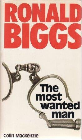 Book The Most Wanted Man: The Story Of Ronald Biggs free