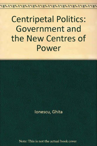 Book Centripetal politics: Government and the new centres of power free