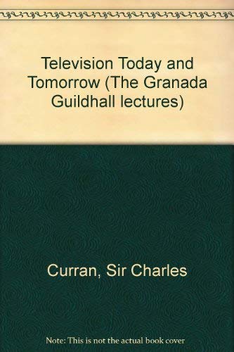Book Television Today And Tomorrow (the Granada Guildhall Lectures) free