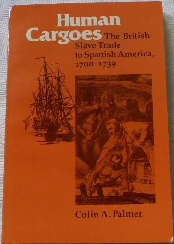 Book Human Cargoes: The British Slave Trade to Spanish America, 1700-1739 (Blacks in the New World Series) free