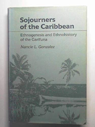 Book Sojourners of the Caribbean: Ethnogenesis and Ethnohistory of the Garifuna free