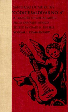 Book Santiago de Murcia's "Códice Saldívar No. 4": A Treasury of Secular Guitar Music from Baroque Mexico. Vol. 1: Commentary (Music in American Life) free