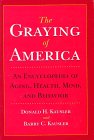 Book The Graying Of America: An Encyclopedia Of Aging, Health, Mind, And Behavior free