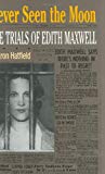 Book Never Seen the Moon: THE TRIALS OF EDITH MAXWELL free