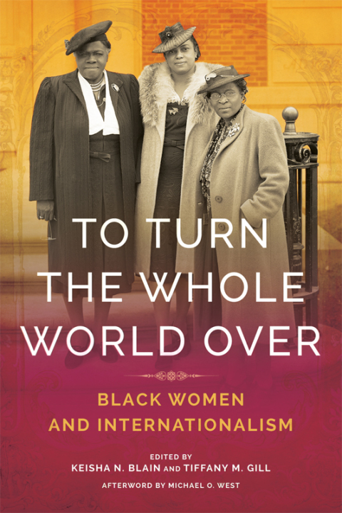 Book To Turn the Whole World Over: Black Women and Internationalism (Black Internationalism) free