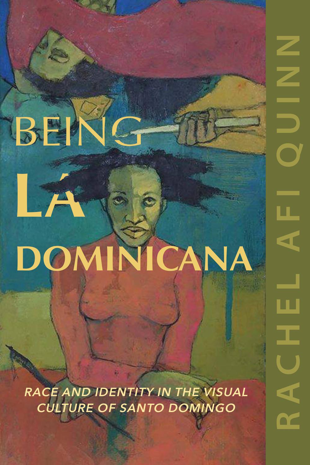 Book Being La Dominicana: Race and Identity in the Visual Culture of Santo Domingo (Dissident Feminisms) free