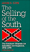 Book SELLING OF THE SOUTH: The Southern Crusade for Industrial Development, 1936-90 free