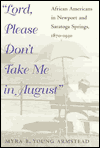 Book Lord, Please Don't Take Me in August: African-Americans in Newport and Saratoga Springs, 1870-1930 (Blacks in the New World) free