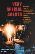 Book Very Special Agents: The Inside Story of America's Most Controversial Law Enforcement Agency--The Bureau of Alcohol, Tobacco, and Firearms free