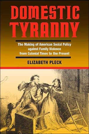 Book Domestic Tyranny: The Making of American Social Policy against Family Violence from Colonial Times to the Present free