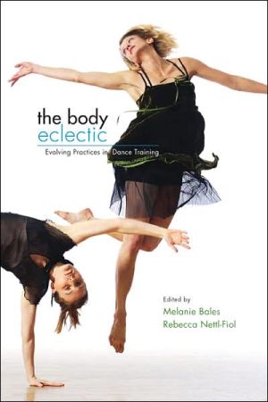 Book The Body Eclectic: Evolving Practices in Dance Training free