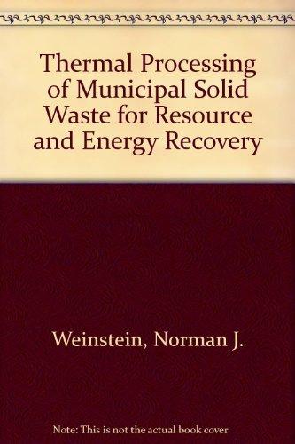 Book Thermal Processing Of Municipal Solid Waste For Resource And Energy Recovery free