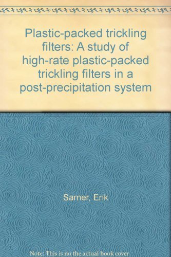 Book Plastic-packed Trickling Filters: A Study Of High-rate Plastic-packed Trickling Filters In A Post-precipitation System free
