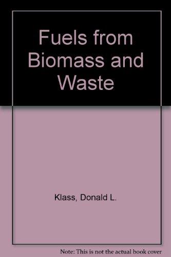 Book Fuels From Biomass And Waste. Ed By Donald L. Klass. Based On Symp Held In Las Vegas, Aug 1980, Spons By American Chemical Society (592p) free