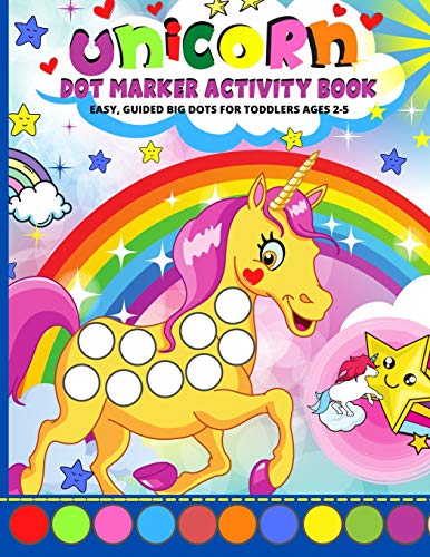 Book Unicorn Dot Markers Activity Book: Dot Coloring Book Dot Markers Activity Book 2 Year Old And Up - Kids, Toddlers, Kindergarden And Preschool Activites free