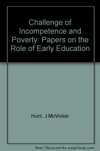 Book The challenge of incompetence and poverty;: Papers on the role of early education free